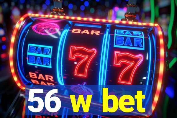 56 w bet